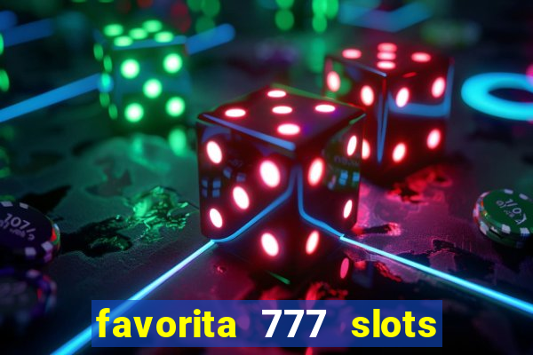 favorita 777 slots é confiável